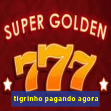 tigrinho pagando agora